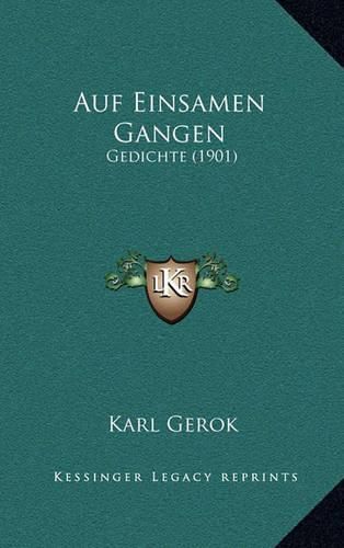 Auf Einsamen Gangen: Gedichte (1901)