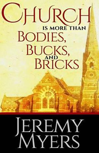 Cover image for Church is More than Bodies, Bucks, and Bricks