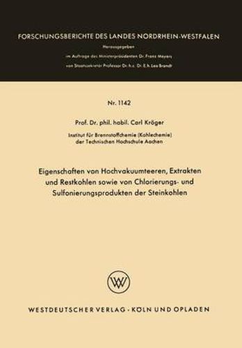 Cover image for Eigenschaften Von Hochvakuumteeren, Extrakten Und Restkohlen Sowie Von Chlorierungs- Und Sulfonierungsprodukten Der Steinkohlen