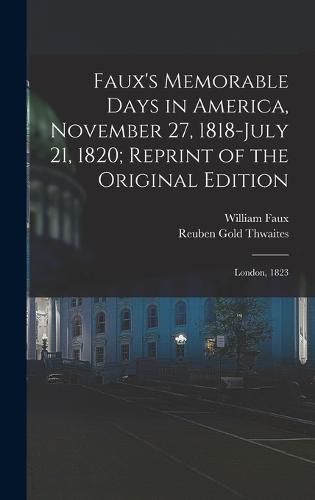 Cover image for Faux's Memorable Days in America, November 27, 1818-July 21, 1820; Reprint of the Original Edition