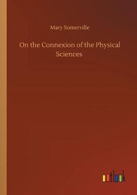 Cover image for On the Connexion of the Physical Sciences