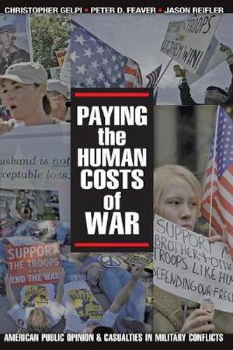 Cover image for Paying the Human Costs of War: American Public Opinion and Casualties in Military Conflicts