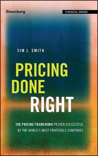 Cover image for Pricing Done Right: The Pricing Framework Proven Successful by the World's Most Profitable Companies