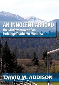 Cover image for An Innocent Abroad: The Misdaventures of an Exchange Teacher in Montana