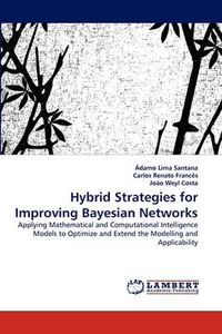 Cover image for Hybrid Strategies for Improving Bayesian Networks