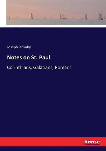 Notes on St. Paul: Corinthians, Galatians, Romans