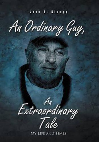 Cover image for An Ordinary Guy, An Extraordinary Tale: My Life and Times