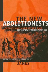 Cover image for The New Abolitionists: (Neo)Slave Narratives and Contemporary Prison Writings