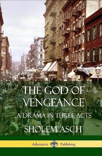 The God of Vengeance: A Drama in Three Acts (Hardcover)