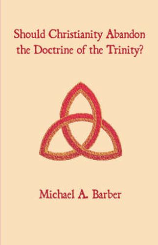 Cover image for Should Christianity Abandon the Doctrine of the Trinity?