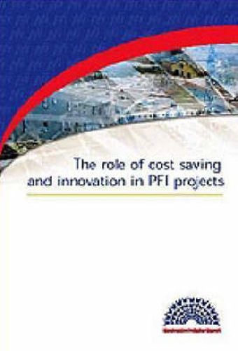 Cover image for The Role of Cost Saving and Innovation in PFI Projects