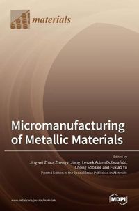 Cover image for Micromanufacturing of Metallic Materials