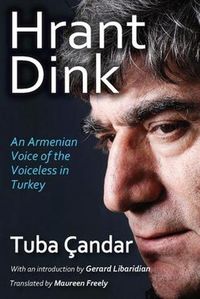 Cover image for Hrant Dink: An Armenian Voice of the Voiceless in Turkey