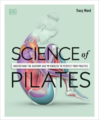 Cover image for Science of Pilates: Understand the Anatomy and Physiology to Perfect Your Practice