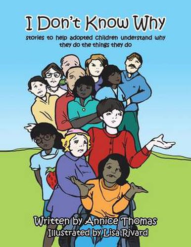 Cover image for I Don't Know Why: Stories to Help Adopted Children Understand Why They Do the Things They Do