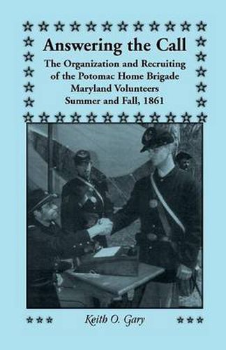 Cover image for Answering the Call: The Organization and Recruiting of the Potomac Home Brigade, Maryland Volunteers, Summer and Fall, 1861