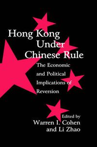 Cover image for Hong Kong under Chinese Rule: The Economic and Political Implications of Reversion