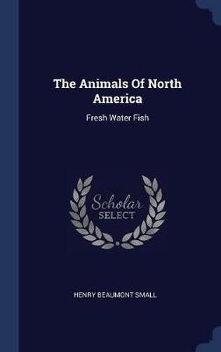 The Animals of North America: Fresh Water Fish