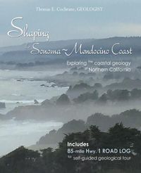 Cover image for Shaping the Sonoma-Mendocino Coast: Exploring the Coastal Geology of Northern California