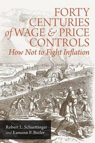 Cover image for Forty Centuries of Wage and Price Controls: How Not to Fight Inflation