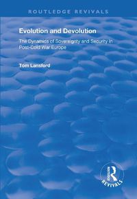 Cover image for Evolution and Devolution: The dynamics of sovereignty and security in post-Cold War Europe