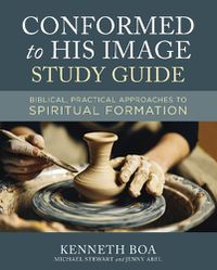 Cover image for Conformed to His Image Study Guide: Biblical, Practical Approaches to Spiritual Formation