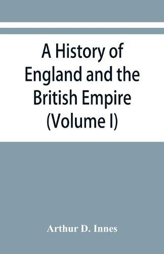 Cover image for A history of England and the British Empire (Volume I) To 1485.