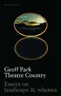 Cover image for Theatre Country: Essays on Landscape and Whenua