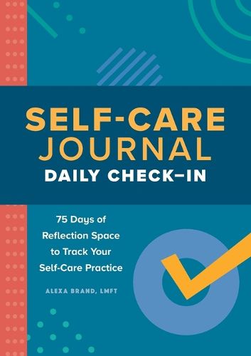 Cover image for Self-Care Journal: Daily Check-In: 75 Days of Reflection Space to Track Your Self-Care Practice