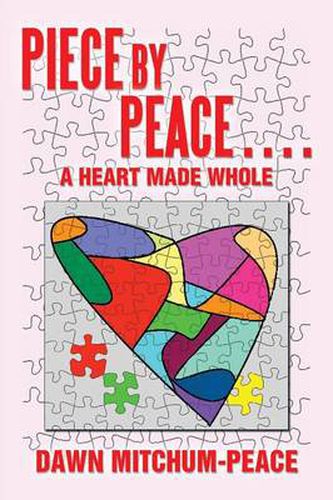 Cover image for Piece by Peace....a Heart Made Whole