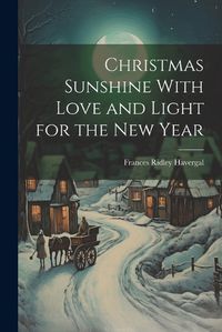 Cover image for Christmas Sunshine With Love and Light for the new Year