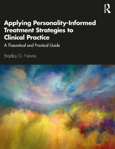 Cover image for Applying Personality-Informed Treatment Strategies to Clinical Practice: A Theoretical and Practical Guide