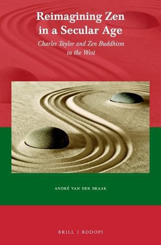 Reimagining Zen in a Secular Age: Charles Taylor and Zen Buddhism in the West