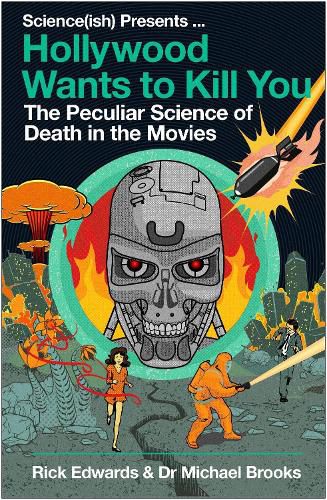 Cover image for Hollywood Wants to Kill You: The Peculiar Science of Death in the Movies