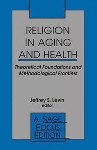 Cover image for Religion in Aging and Health: Theoretical Foundations and Methodological Frontiers