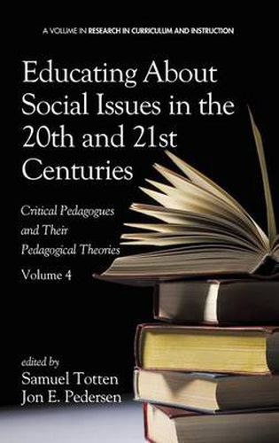 Cover image for Educating About Social Issues in the 20th and 21st Centuries, Volume 4: Critical Pedagogues and Their Pedagogical Theories