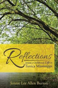 Cover image for Reflections: Jennie's Childhood Life in Tunica Mississippi