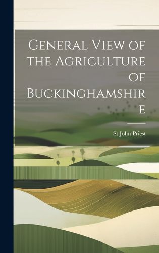 Cover image for General View of the Agriculture of Buckinghamshire