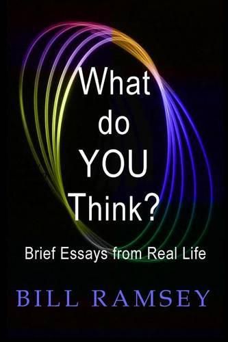 Cover image for What do YOU Think?: Brief Essays from Real Life