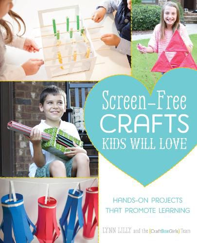 Cover image for Screen-free Crafts Kids Will Love: Fun Activities that Inspire Creativity, Problem-Solving and Lifelong Learning