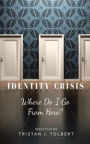 Cover image for Identity Crisis: Where Do I Go from Here?