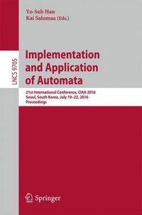 Cover image for Implementation and Application of Automata: 21st International Conference, CIAA 2016, Seoul, South Korea, July 19-22, 2016, Proceedings