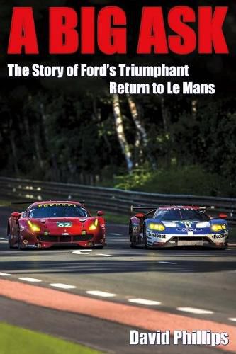 Cover image for A Big Ask: The Story of Ford's Triumphant Return to Le Mans