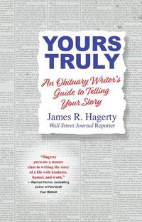 Cover image for Yours Truly: An Obituary Writer's Guide to Telling Your Story