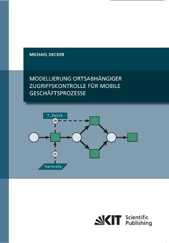 Cover image for Modellierung ortsabhangiger Zugriffskontrolle fur mobile Geschaftsprozesse