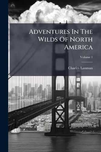 Cover image for Adventures In The Wilds Of North America