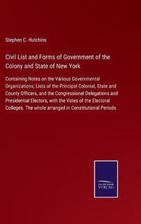 Cover image for Civil List and Forms of Government of the Colony and State of New York