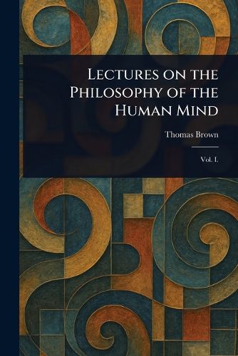 Cover image for Lectures on the Philosophy of the Human Mind