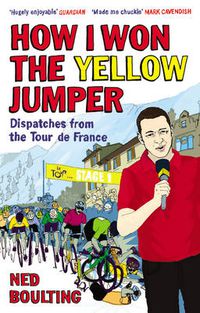 Cover image for How I Won the Yellow Jumper: Dispatches from the Tour De France