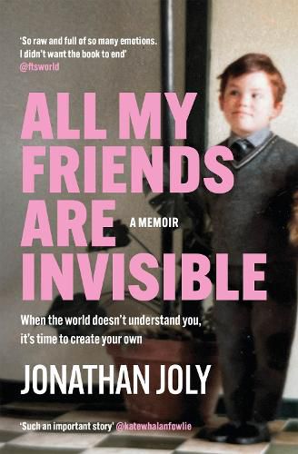 Cover image for All My Friends Are Invisible: the inspirational childhood memoir